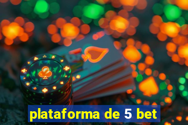 plataforma de 5 bet